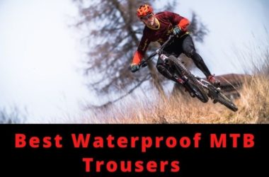 Best Waterproof MTB Trousers